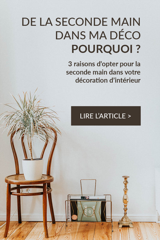 De la seconde main dans ma décoration d'intérieur : pourquoi ?